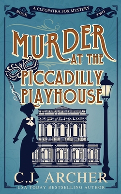 Murder at the Piccadilly Playhouse - Archer, C J