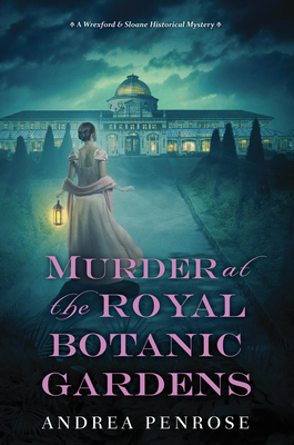 Murder at the Royal Botanic Gardens: A Riveting New Regency Historical Mystery - Penrose, Andrea