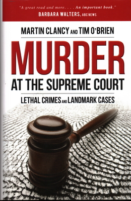 Murder at the Supreme Court: Lethal Crimes and Landmark Cases - Clancy, Martin, and O'Brien, Tim