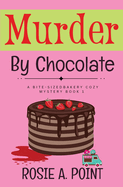 Murder By Chocolate: A Culinary Cozy Mystery