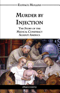 Murder by Injection: The Story of the Medical Conspiracy Against America