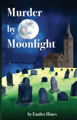 Murder by Moonlight - Hines, Emilee