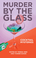 Murder by the Glass: Cocktail Mysteries