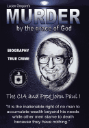 Murder by the Grace of God: The CIA and Pope John Paul I
