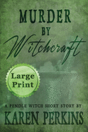 Murder by Witchcraft: A Pendle Witch Short Story - Large Print Edition