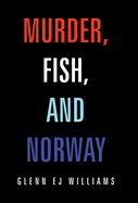 Murder, Fish, and Norway