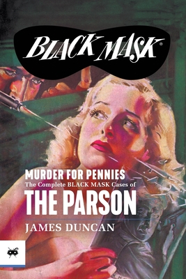 Murder for Pennies: The Complete Black Mask Cases of the Parson - Duncan, James