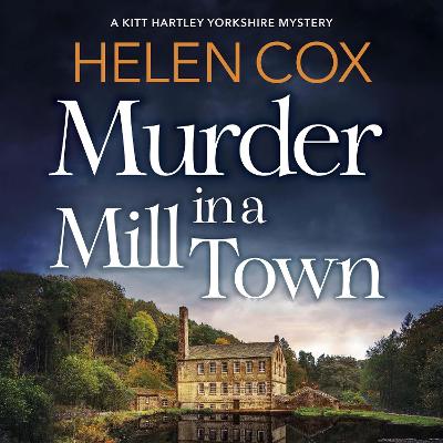 Murder in a Mill Town: the perfect cosy mystery to curl up with on winter nights - Cox, Helen
