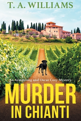 Murder in Chianti: A gripping cozy mystery from T.A. Williams - T A Williams