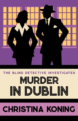 Murder in Dublin: The Thrilling Inter-War Mystery Series - Koning, Christina