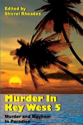 Murder in Key West 5 - Rhoades, Shirrel