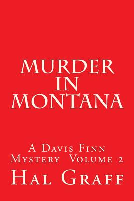 Murder In Montana: A Davis Finn Mystery Volume 2 - Graff, Hal