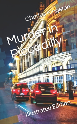 Murder in Piccadilly: Illustrated Edition - Kingston, Charles