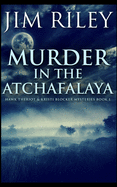 Murder In The Atchafalaya (Hawk Theriot And Kristi Blocker Mysteries Book 1)