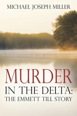 Murder in The Delta: The Emmett Till Story - Miller, Michael Joseph