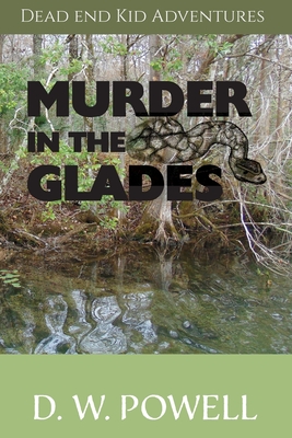 Murder in the Glades - Powell, D W, and Powell, Robin (Editor)