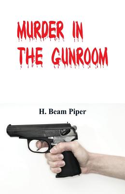 Murder in the Gunroom - Piper, H Beam