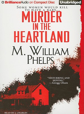 Murder in the Heartland - Phelps, M William, and Charles, J (Read by)