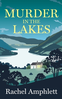 Murder in the Lakes: A page-turning amateur sleuth mystery - Amphlett, Rachel