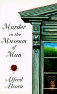 Murder in the Museum of Man - Alcorn, Alfred