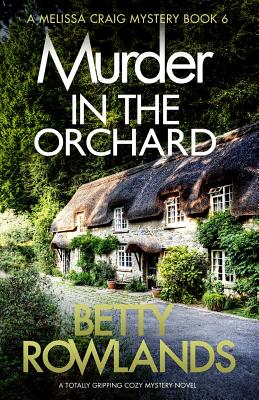 Murder in the Orchard: A totally gripping cozy mystery novel - Rowlands, Betty