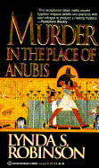 Murder in the Place of Anubis - Robinson, Lynda S, Ph.D.