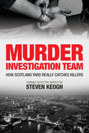 Murder Investigation Team: How Scotland Yard Really Catches Killers