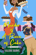 Murder Is a Piece of Cake: A Delicious Culinary Cozy with an Exciting Twist