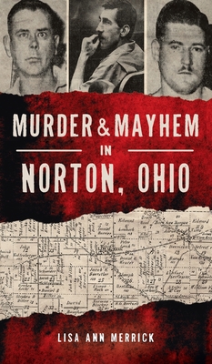 Murder & Mayhem in Norton, Ohio - Merrick, Lisa Ann