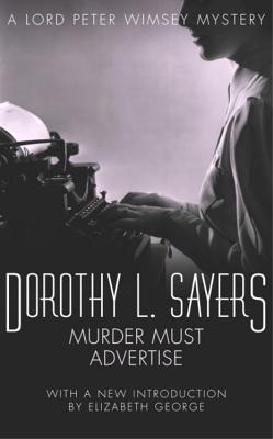 Murder Must Advertise: Lord Peter Wimsey Book 10 - L Sayers, Dorothy
