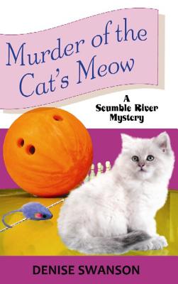 Murder of the Cat's Meow: A Scumble River Mystery - Swanson, Denise