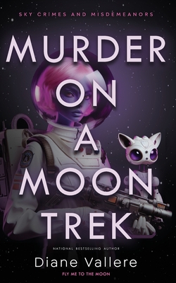 Murder on a Moon Trek: Fly Me to the Moon - Vallere, Diane