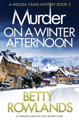 Murder on a Winter Afternoon: A completely addictive cozy mystery novel - Rowlands, Betty