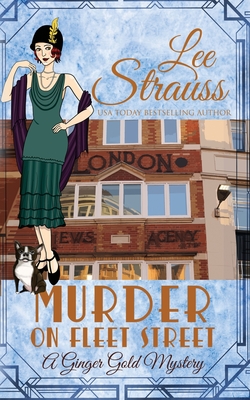 Murder on Fleet Street: a cozy historical 1920s mystery - Strauss, Lee