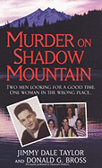 Murder on Shadow Mountain - Taylor, Jimmy Dale, and Bross, Donald G