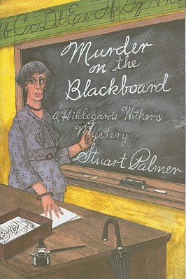 Murder on the Blackbaord: A Miss Withers Mystery - Palmer, Stuart