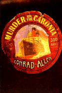 Murder on the Caronia: A Mystery Featuring George Porter Dillman and Genevieve Masefield - Allen, Conrad