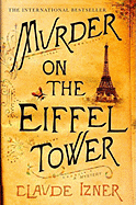 Murder on the Eiffel Tower - Izner, Claude, and Reid, Isabel (Translated by)