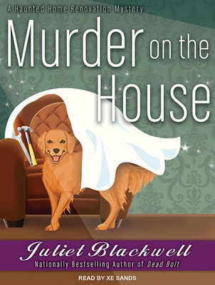 Murder on the House - Blackwell, Juliet, and Sands, Xe (Narrator)