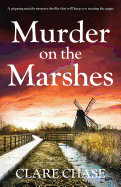Murder on the Marshes: A Gripping Murder Mystery Thriller That Will Keep You Turning the Pages