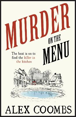 Murder on the Menu: The first delicious taste of a mouthwatering new mystery series set in the idyllic English countryside - Coombs, Alex