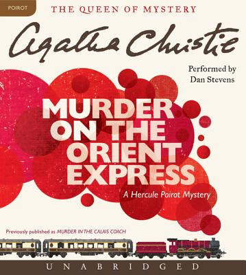 Murder on the Orient Express CD: A Hercule Poirot Mystery - Christie, Agatha, and Stevens, Dan (Read by)
