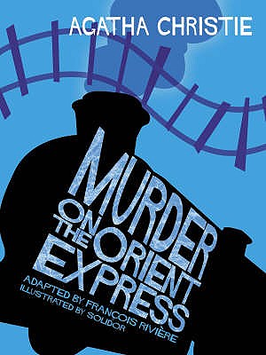 Murder on the Orient Express - Christie, Agatha (Original Author), and Rivire, Franois (Adapted by)