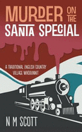 Murder on the Santa Special: A Traditional English Country Village Whodunnit