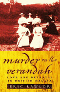 Murder on the Verandah: Love and Betrayal in British Malaya - Lawlor, Eric