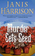 Murder Sets Seed: A Gardening Mystery - Harrison, Janis