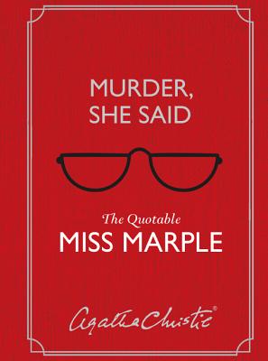 Murder, She Said: The Quotable Miss Marple - Christie, Agatha