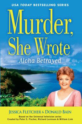 Murder, She Wrote Aloha Betrayed - Fletcher, Jessica, and Bain, Donald