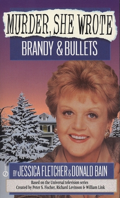 Murder, She Wrote: Brandy and Bullets - Fletcher, Jessica, and Bain, Donald