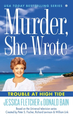 Murder, She Wrote: Trouble at High Tide - Fletcher, Jessica, and Bain, Donald